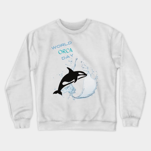 World Orca Day Crewneck Sweatshirt by amaturedeisgns